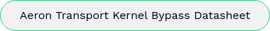 Aeron Transport Kernel Bypass Datasheet